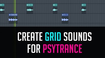 How To Create Grid Sounds for Psytrance Productions