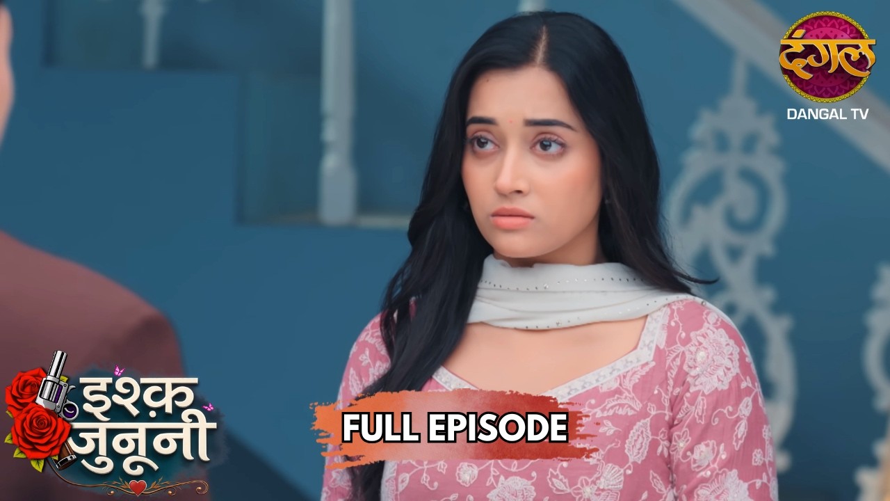 रूहानी के दिल में तूफान! | Ishq Junooni | Full Episode 14 | New Show | Dangal TV