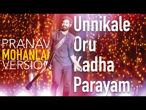 Unnikale Oru Kadha Parayam   Pranav Mohanlal Version  Mohanlal  George Live