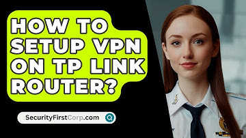 How To Setup VPN On TP Link Router? - SecurityFirstCorp.com