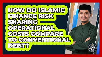 How Do Islamic Finance Risk Sharing Operational Costs Compare To Conventional Debt?