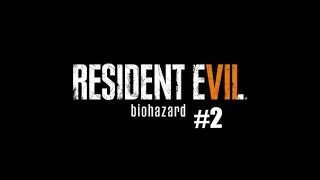 Resident Evil 7 Прохождение На ПК Часть 2 — Добро пожаловать в семью