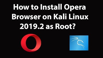 How to Install Opera Browser on kali Linux 2019.2 as Root?