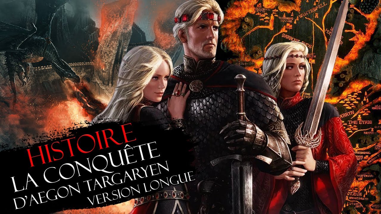 Histoire : la CONQUÊTE D'AEGON TARGARYEN - Game of Thrones