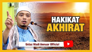 Hakikat Akhirat | Ustaz Wadi Annuar