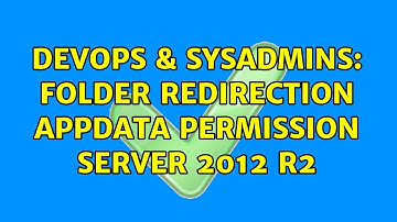 DevOps & SysAdmins: Folder redirection APPDATA permission server 2012 r2
