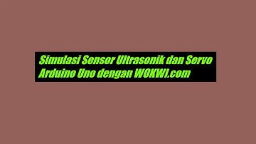 Simulasi Arduino Uno dengan Wokwi.com - Ultrasonik Sensor dan Servo (Projek Handsanitaiser)