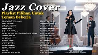  Jazz Cover Kompilasi Lagu Indonesia Paling Dicari Versi Fusion Jazz Nonstop  Terbaru Dan Viral 