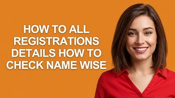 How to All Registrations Details How to Check Name Wise - AshleyHowTo