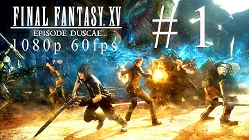 Final Fantasy 15 Gameplay Walkthrough | Part 1 | Episode Duscae (FF XV Xbox One Commentary)