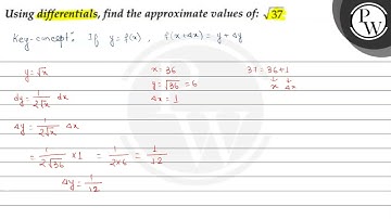 Using differentials, find the approximate values of: \( \sqrt{37} \...