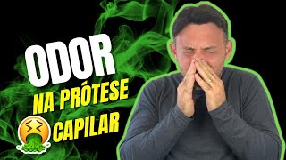 Você sabe porque a PRÓTESE CAPILAR pode ter ODOR FORTE ?  #08/22