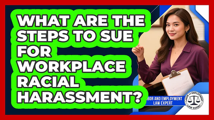 What Are The Steps To Sue For Workplace Racial Harassment? - Labor and Employment Law Expert