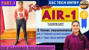 PART-1 || AIR-1🥇|Two Times Recommended Candidate✨| SSC TECH ENTRY |TOPPER- YASHWANT |SSB INTERVIEW✅.