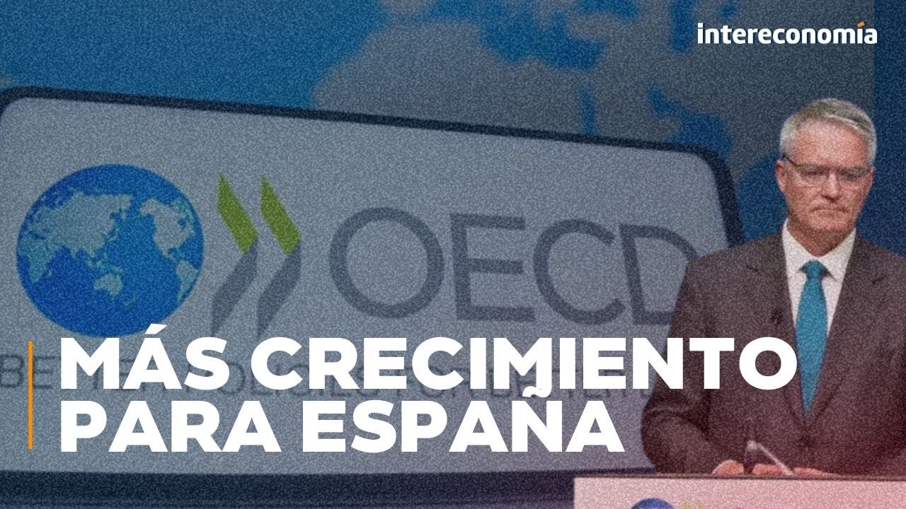 OCDE mejora la previsión de crecimiento de España para 2025 y 2026 ...
