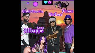 Eladio Carrión 6ixLocs Future - Mbappe remix (audio) unreleased