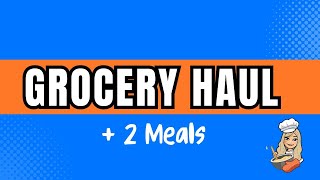GROCERY HAUL | +2 DELICIOUS LOW COST MEALS