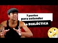 ❤️ 7 PUNTOS para ENTENDER la DIALÉCTICA | QUE es la DIALÉCTICA en FILOSOFÍA? | FILOSOFÍA DIALÉCTICA