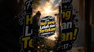 Firman Tuhan untuk Hati yang Lelah dan Tertekan | Renungan Harian Kristen - 2Korintus 3:17 #renungan