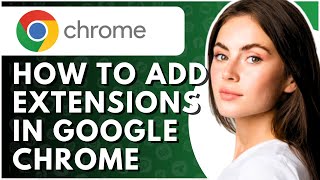 How To Add Extensions In Google Chrome - Full Guide