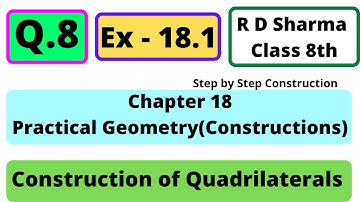 Q.8 - Exercise 18.1 - Chapter 18 - Practical Geometry (Construction of Quadrilaterals) RD Sharma 8