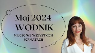 WODNIK MAJ 2024 MIŁOŚĆ WE WSZYTSKICH FORMATACH #maj2024 #znakizodiaku #horoskop #tarot #medium