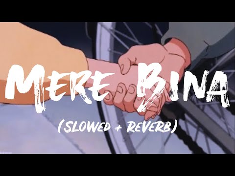 Mere Bina | |Emraan Hashmi | Neha Sharma | Nikhil D'Souza | Pritam | Slowed Reverb | lyrics video