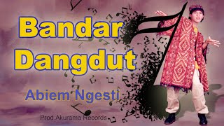 Abiem Ngesti - Bandar Dangdut (Video Lyric)