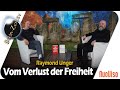 Vom Verlust der Freiheit - Raymond Unger bei SteinZeit