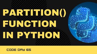 Famous Code 65: partition() function in Python | 365 days of Code Profile