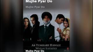 mujhe pyar do.(song) [From