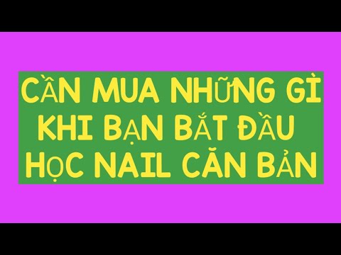 #51. cách mua ĐỒ NGHỀ căn bản khi bắt đầu HỌC NAIL | UK NAIL QUYÊN | NAIL DESIGN HOT TREND - youtube