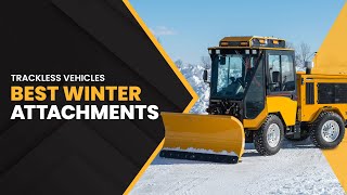 Trackless Vehicles Best Winter Attachments