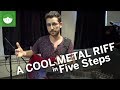 How to Compose a COOL Metal Riff in 5 Steps