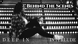 Serrin Joy - Deep In Interlude | Short Film: Behind The Scenes