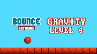 Bounce Extreme | Gravity | Level 4 | Full Walkthrough