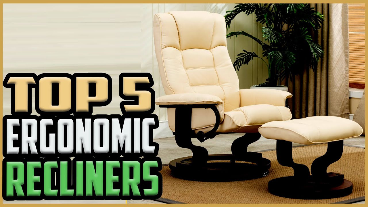 Top 5 Best Ergonomic Recliners in 2022 reviews