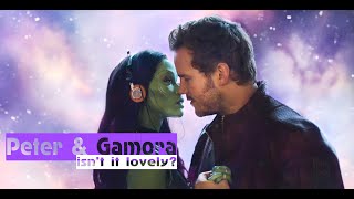 Peter & Gamora || isn't it lovely