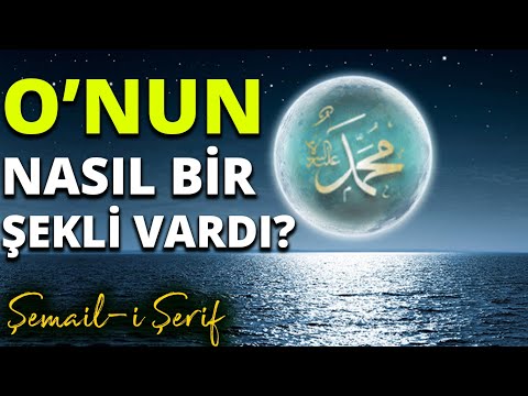 PEYGAMBERİMİZİN YÜZÜ ŞEKLİ NASILDI? - ŞEMAİL-İ ŞERİF