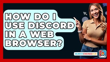 How Do I Use Discord In A Web Browser? - SearchEnginesHub.com