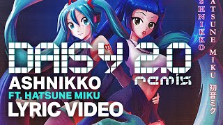 Ashnikko - Daisy 2.0 ft. Hatsune Miku (Remix) (LYRICS)