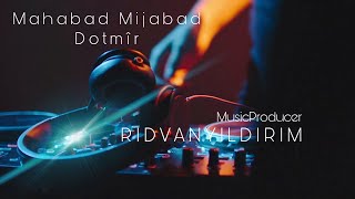 Mahabad Mijabad - Dotmîr (KURDISH REMIX) | Prod. Rıdvan Yıldırım Resimi