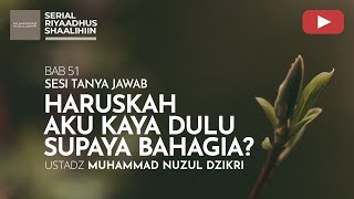 2226. HARUSKAH AKU KAYA DULU SUPAYA BAHAGIA? | Tanya Jawab | Ustadz Muhammad Nuzul Dzikri