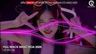 NHẠC TRUNG QUỐC REMIX 2025 - NHẠC HOA REMIX HOT TIKTOK - FULL SET NHẠC TRUNG REMIX HAY 2025