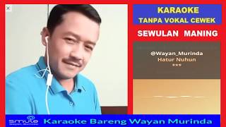 SEWULAN MANING - KARAOKE SMULE || TANPA VOKAL CEWEK
