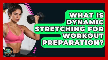 What Is Dynamic Stretching For Workout Preparation? - High Energy Training Hub