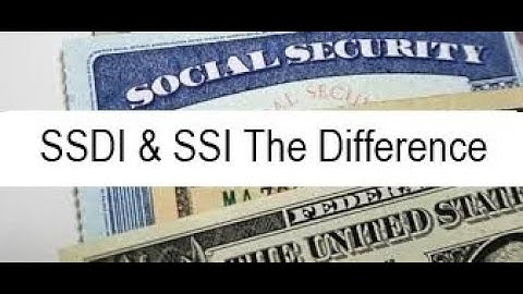 The Difference Between Social Security Disability Benefits (SSDI) & (SSI)