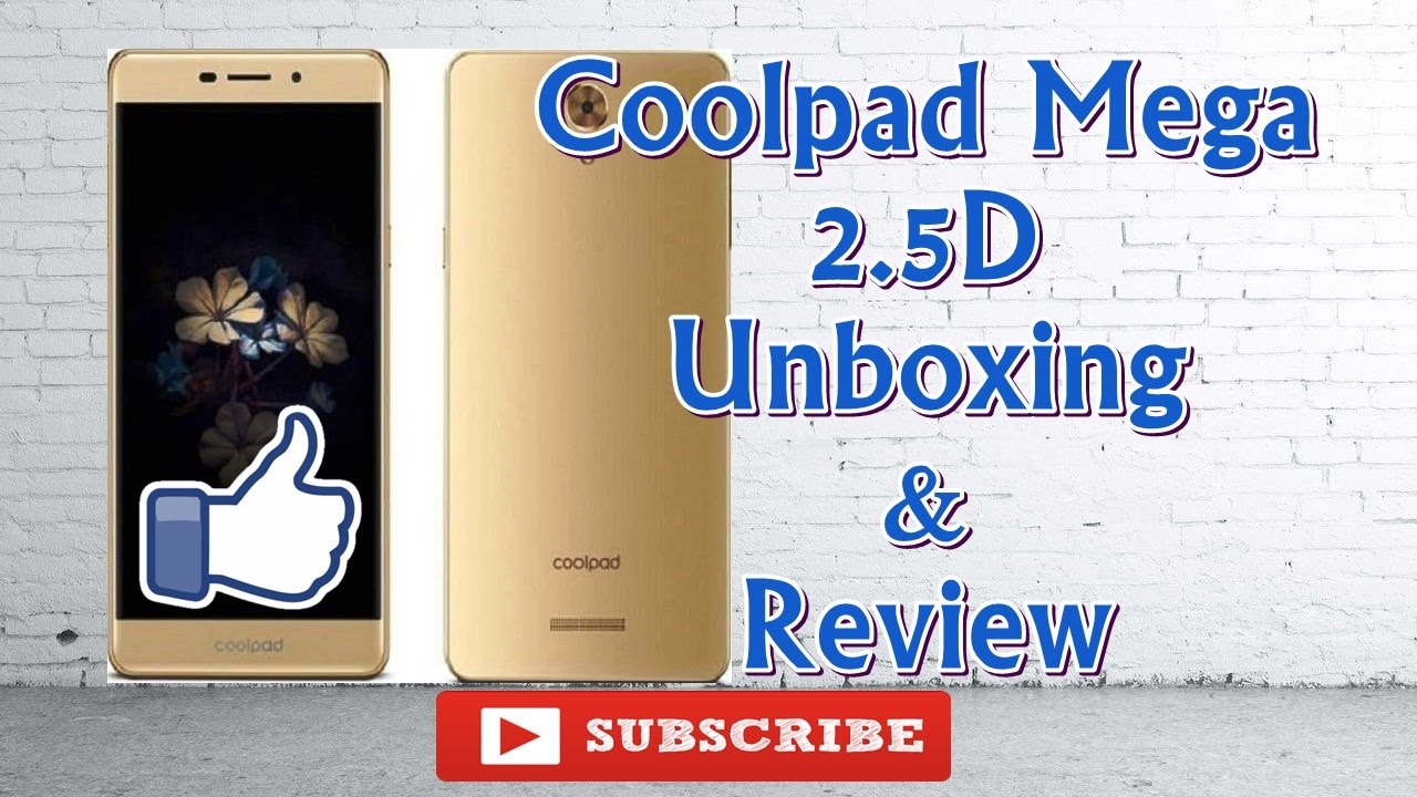 Coolpad Mega 2.5D Unboxing and Review | Specifications and Features