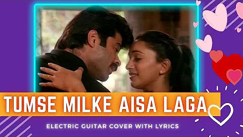 Tumse Milke Aisa Laga | Full Instrumental | Electric Guitar Cover With Lyrics |@Musicdhara | Hindi