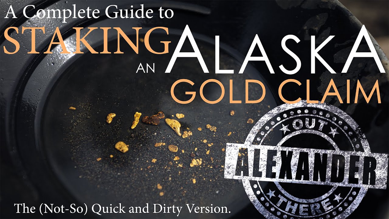 A Complete Guide to Staking an Alaska Gold Claim! YouTube